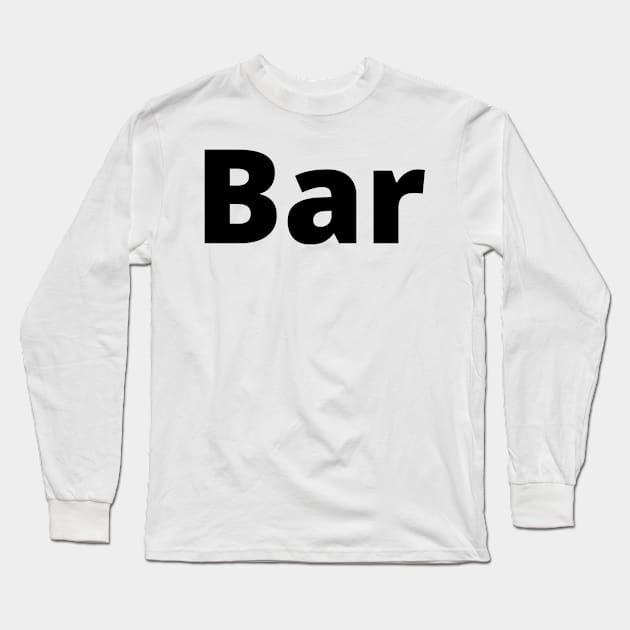 Bar Black Text Typography Long Sleeve T-Shirt by Word Minimalism